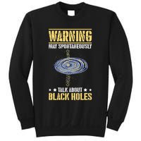 Warning May Spontaneously Talk About Black Holes Sweatshirt