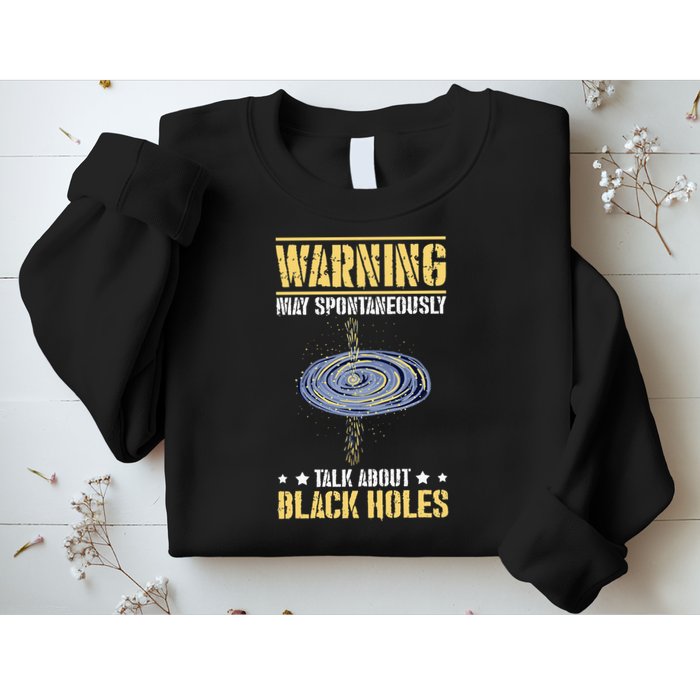 Warning May Spontaneously Talk About Black Holes Sweatshirt