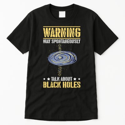 Warning May Spontaneously Talk About Black Holes Tall T-Shirt