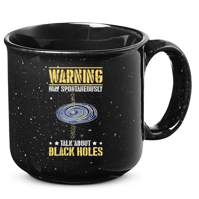 Warning May Spontaneously Talk About Black Holes 15oz Campfire Ceramic Mug