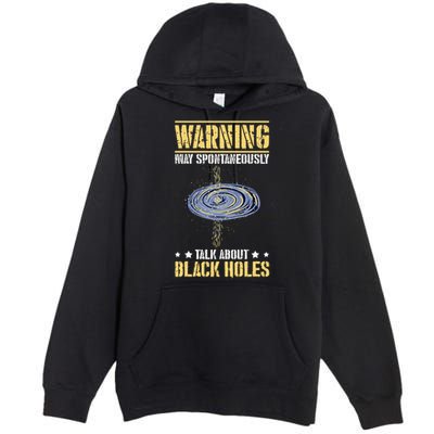Warning May Spontaneously Talk About Black Holes Premium Pullover Hoodie