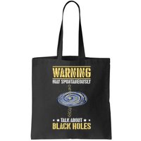 Warning May Spontaneously Talk About Black Holes Bag