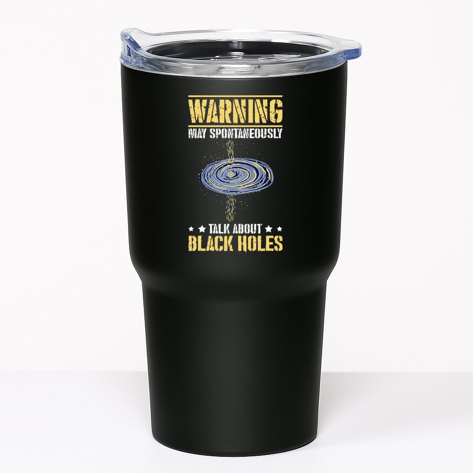 Warning May Spontaneously Talk About Black Holes Tumbler