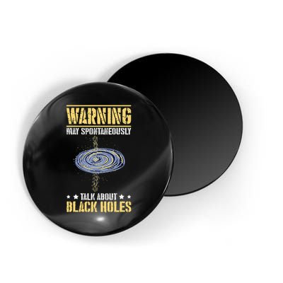 Warning May Spontaneously Talk About Black Holes Magnet