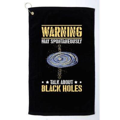Warning May Spontaneously Talk About Black Holes Golf Towel