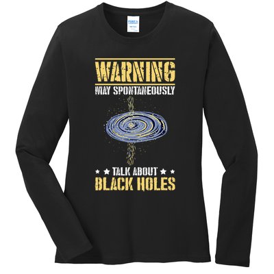 Warning May Spontaneously Talk About Black Holes Ladies Long Sleeve Shirt