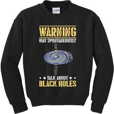 Warning May Spontaneously Talk About Black Holes Kids Sweatshirt