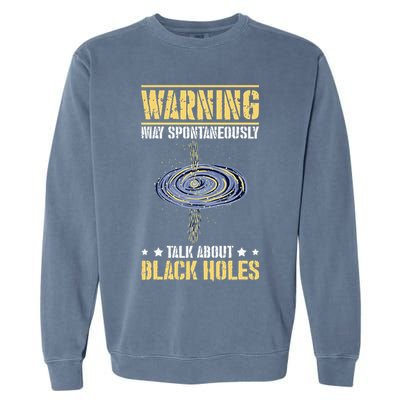Warning May Spontaneously Talk About Black Holes Garment-Dyed Sweatshirt