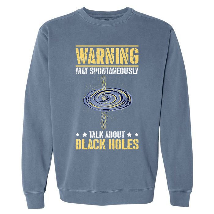 Warning May Spontaneously Talk About Black Holes Garment-Dyed Sweatshirt