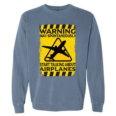 Warning May Spontaneously Start Talking About Airplanes Garment-Dyed Sweatshirt