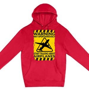 Warning May Spontaneously Start Talking About Airplanes Premium Pullover Hoodie