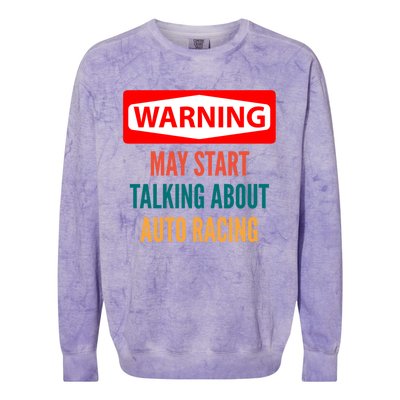 Warning May Start Talking About Auto Racing Meaningful Gift Colorblast Crewneck Sweatshirt