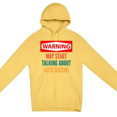 Warning May Start Talking About Auto Racing Meaningful Gift Premium Pullover Hoodie