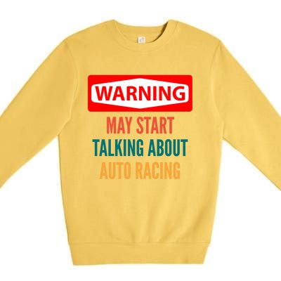 Warning May Start Talking About Auto Racing Meaningful Gift Premium Crewneck Sweatshirt