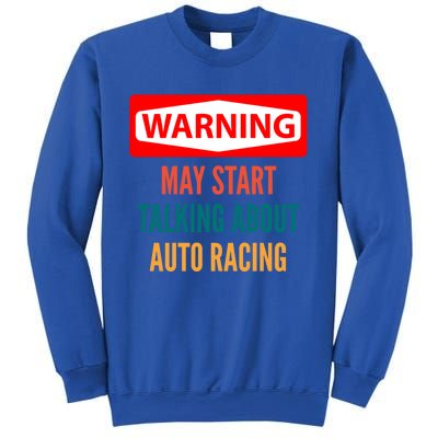 Warning May Start Talking About Auto Racing Meaningful Gift Sweatshirt