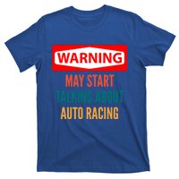 Warning May Start Talking About Auto Racing Meaningful Gift T-Shirt