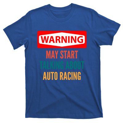 Warning May Start Talking About Auto Racing Meaningful Gift T-Shirt