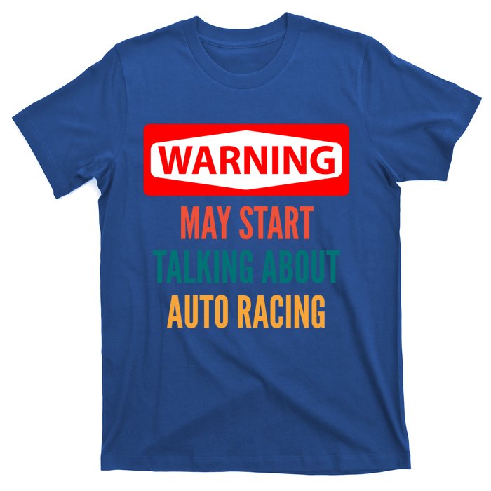 Warning May Start Talking About Auto Racing Meaningful Gift T-Shirt