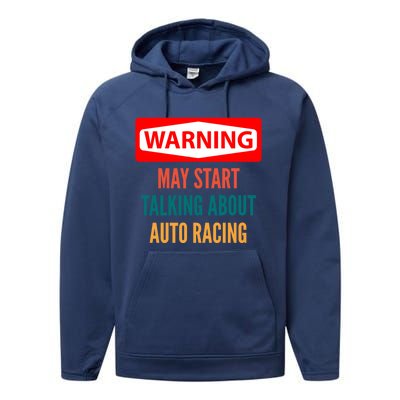 Warning May Start Talking About Auto Racing Meaningful Gift Performance Fleece Hoodie