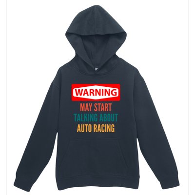 Warning May Start Talking About Auto Racing Meaningful Gift Urban Pullover Hoodie