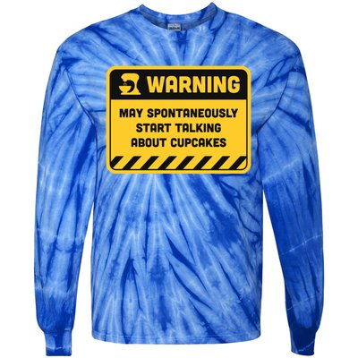 Warning May Spontaneously Start Talking About Cupcakes Gift Tie-Dye Long Sleeve Shirt