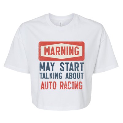 Warning May Start Talking About Auto Racing Gift Bella+Canvas Jersey Crop Tee