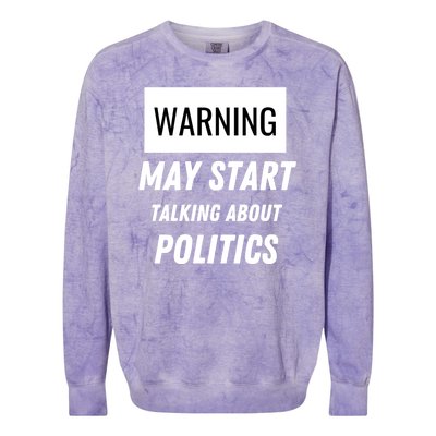 Warning May Start Talking About Politics Colorblast Crewneck Sweatshirt