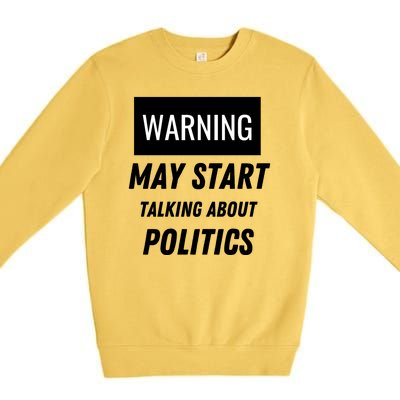 Warning May Start Talking About Politics Premium Crewneck Sweatshirt