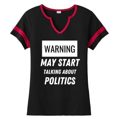 Warning May Start Talking About Politics Ladies Halftime Notch Neck Tee