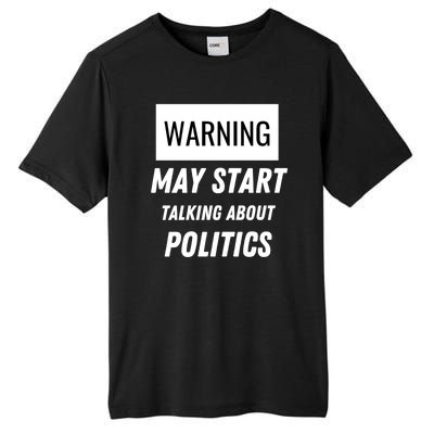 Warning May Start Talking About Politics Tall Fusion ChromaSoft Performance T-Shirt