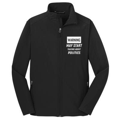 Warning May Start Talking About Politics Core Soft Shell Jacket