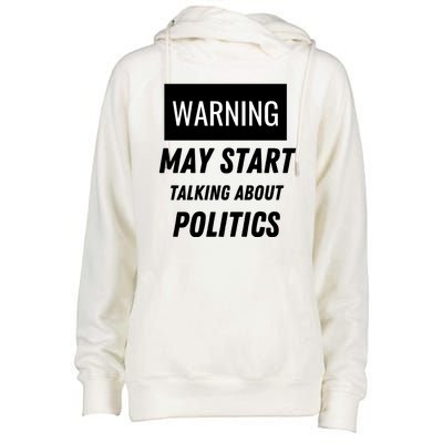 Warning May Start Talking About Politics Womens Funnel Neck Pullover Hood