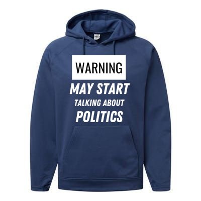 Warning May Start Talking About Politics Performance Fleece Hoodie