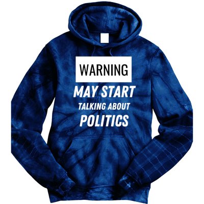 Warning May Start Talking About Politics Tie Dye Hoodie