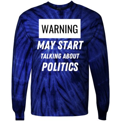 Warning May Start Talking About Politics Tie-Dye Long Sleeve Shirt