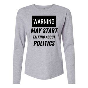 Warning May Start Talking About Politics Womens Cotton Relaxed Long Sleeve T-Shirt