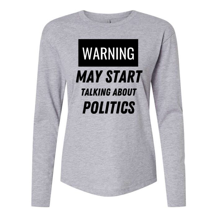 Warning May Start Talking About Politics Womens Cotton Relaxed Long Sleeve T-Shirt