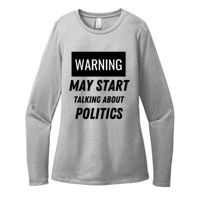 Warning May Start Talking About Politics Womens CVC Long Sleeve Shirt