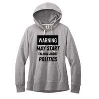 Warning May Start Talking About Politics Women's Fleece Hoodie