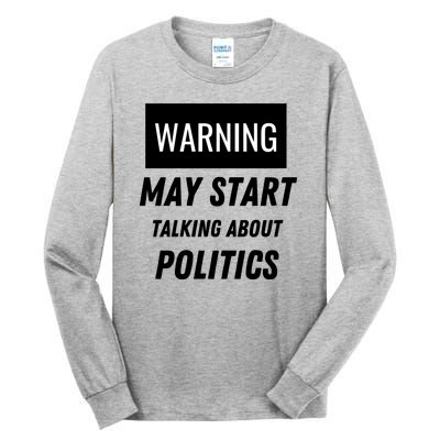 Warning May Start Talking About Politics Tall Long Sleeve T-Shirt