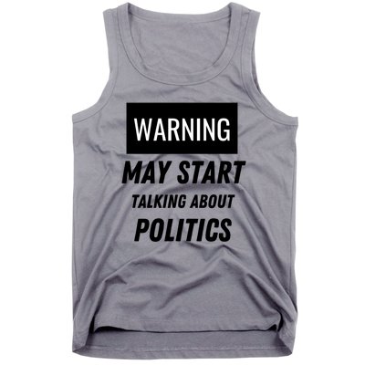 Warning May Start Talking About Politics Tank Top