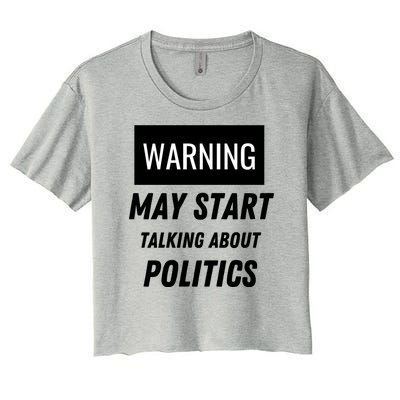 Warning May Start Talking About Politics Women's Crop Top Tee