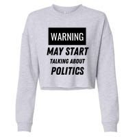 Warning May Start Talking About Politics Cropped Pullover Crew