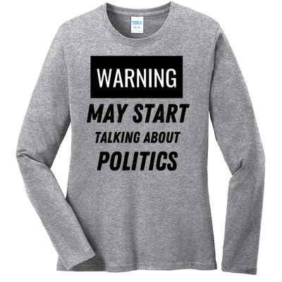 Warning May Start Talking About Politics Ladies Long Sleeve Shirt