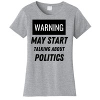 Warning May Start Talking About Politics Women's T-Shirt