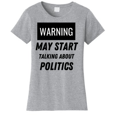 Warning May Start Talking About Politics Women's T-Shirt