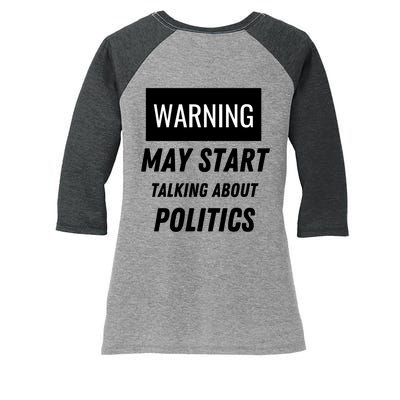 Warning May Start Talking About Politics Women's Tri-Blend 3/4-Sleeve Raglan Shirt