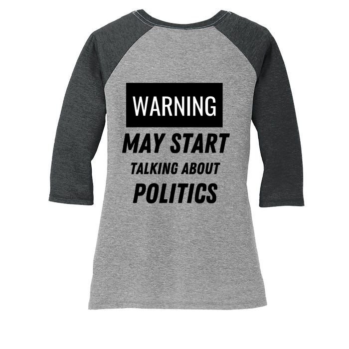 Warning May Start Talking About Politics Women's Tri-Blend 3/4-Sleeve Raglan Shirt