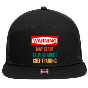 Warning May Start Talking About Chef Training Gift 7 Panel Mesh Trucker Snapback Hat