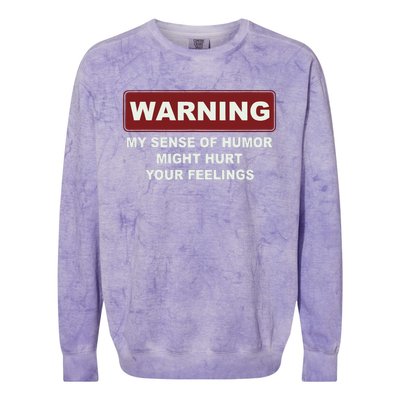 Warning My Sense Of Humor Might Hurt Your Feelings Colorblast Crewneck Sweatshirt